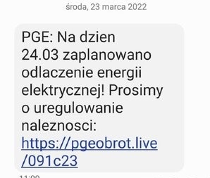 Zdjęcie przedstawia treść smsa: PGE: Na dzień 24.03 zaplanowano odłączenie energii elektrycznej! Prosimy o uregulowanie należności: https://pgeobrot.live/091c23.