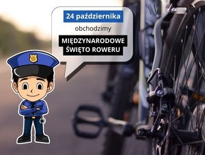 Rower, a obok grafika policjanta i napis: 24 października obchodzimy Międzynarodowe Święto Roweru