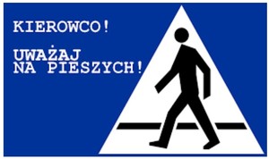 Niebieskie tło, po prawej stronie trójkątna grafika, przedstawiająca pieszego na pasach. Po lewej stronie napis: &quot;Kierowco! Uważaj na pieszych!&quot;