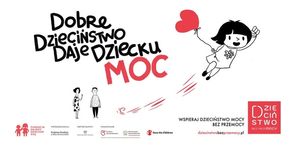 Grafika przedstawia dziecko, trzymające w ręku balonik, który podnosi je wysoko do nieba, na dole stoją rodzice, nad nimi napis: Dobre dzieciństwo daje dziecku moc.