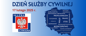 Grafika: napis Dzień Służby Cywilnej 17 lutego 2025 roku.
Logo z orłem i napis Służba Cywilna obok kontury Polski.