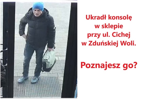 Po lewej stronie zdjęcie mężczyzny. Po prawo napis: Ukradł konsolę przy ul.Cichej w Zduńskiej Woli. Poznajesz go?